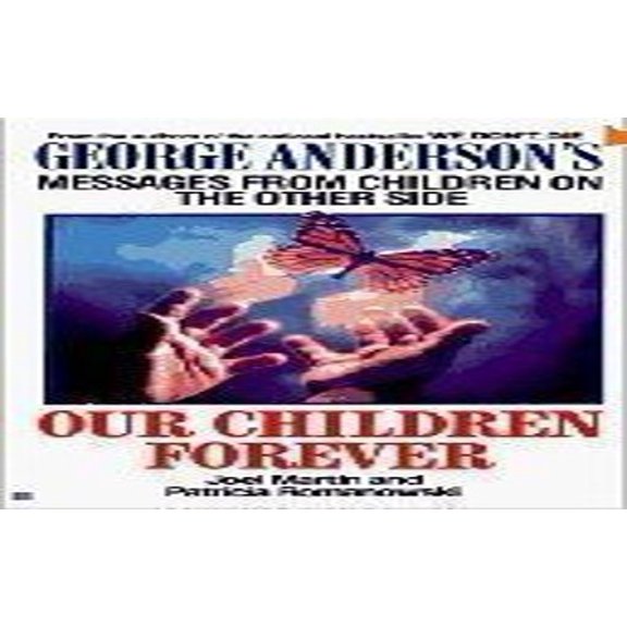 Pre-Owned Our Children Forever: George Anderson's Messages From Children on the Other Side (Paperback) 0425141381 9780425141380