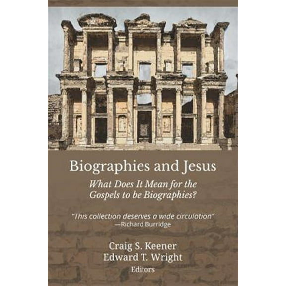 Biographies and Jesus: What Does It Mean for the Gospels to Be Biographies? (Paperback) by Craig S Keener