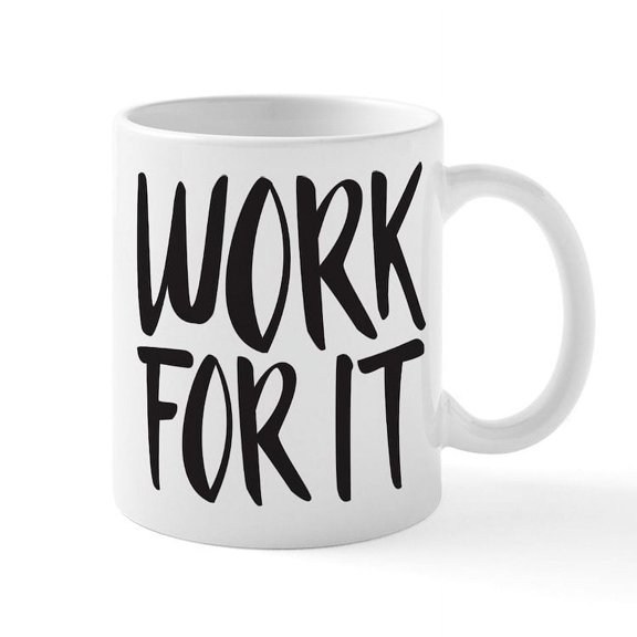 CafePress - Work For It - 11 oz Ceramic Mug - Novelty Coffee Tea Cup