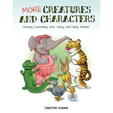 More Creatures and Characters: Drawing Awesomely Wild, Wacky, and Funny Animals (Paperback)