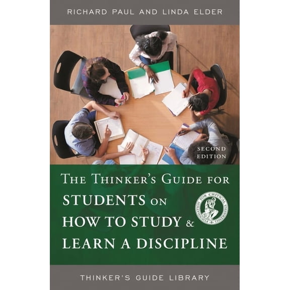 Thinker's Guide Library The Thinker's Guide for Students on How to Study & Learn a Discipline, (Paperback)