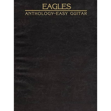Hal Leonard Eagles Anthology Easy Guitar Songbook