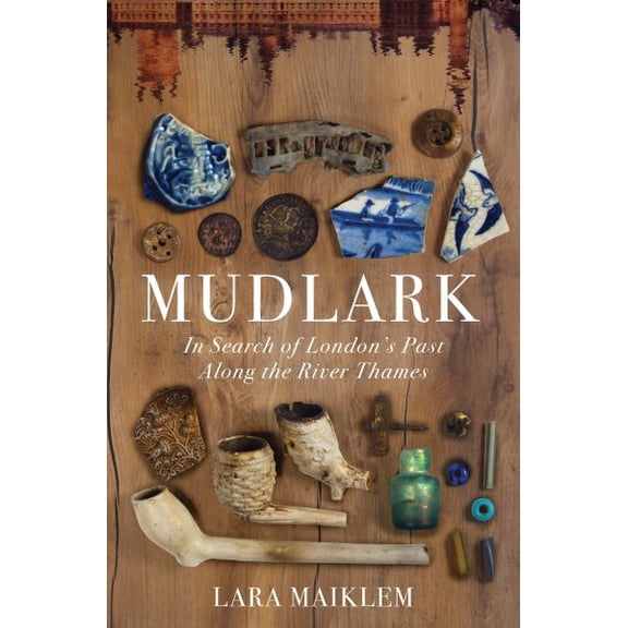 Pre-Owned Mudlark: In Search of London's Past Along the River Thames Paperback