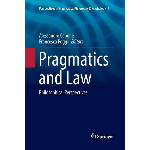 Perspectives in Pragmatics, Philosophy & Pragmatics and Law: Philosophical Perspectives, Book 7, (Paperback)