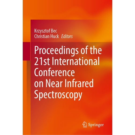Proceedings of the 21st International Conference on Near Infrared Spectroscopy, (Hardcover)