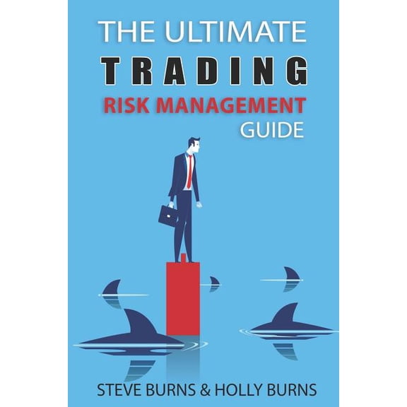 The Ultimate Trading Risk Management Guide, (Paperback)