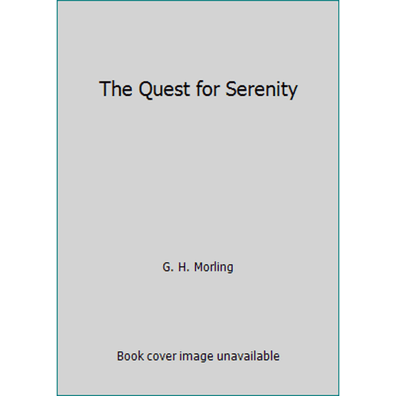 Pre-Owned The Quest for Serenity (Hardcover) 0849906768 9780849906763