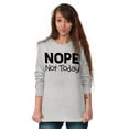 thumbnail image 4 of Nope Not Today Tomorrow Sarcastic Long Sleeve TShirt Men Women Brisco Brands X, 4 of 6