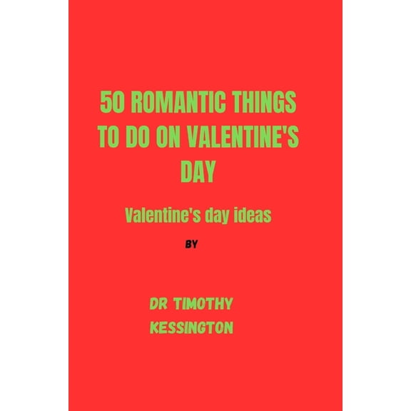 50 Romantic Things to Do on Valentine's Day: Valentine's day idea (Paperback)