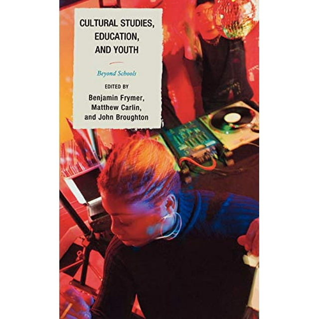 Cultural Studies, Education, and Youth: Beyond Schools