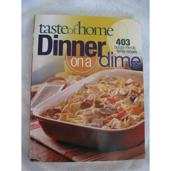 Pre-Owned Taste of Home: Dinner on a Dime: 403 Budget-Friendly Family Recipes Paperback