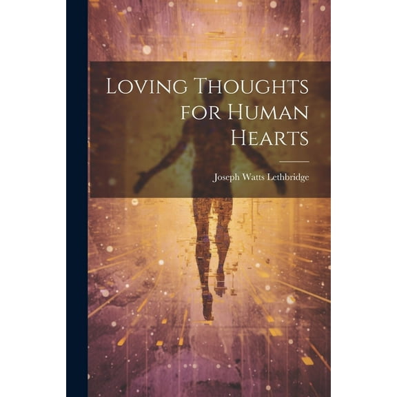 Loving Thoughts for Human Hearts (Paperback)