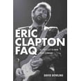 thumbnail image 1 of ERIC CLAPTON FAQ: ALL THAT S LEFT TO KNOW ABOUT SLOWHAND BACKBEAT BOOKS DAVID BOWLING, 1 of 1
