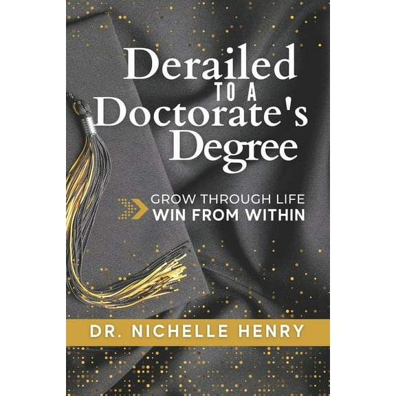 Derailed to a Doctorate's Degree, (Paperback)