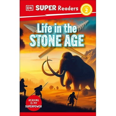 DK Super Readers DK Super Readers Level 2 Life in the Stone Age, (Paperback)