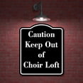 thumbnail image 2 of Caution Keep Out of Choir Loft BLACK Aluminum Composite Sign 20''x24'', 2 of 9
