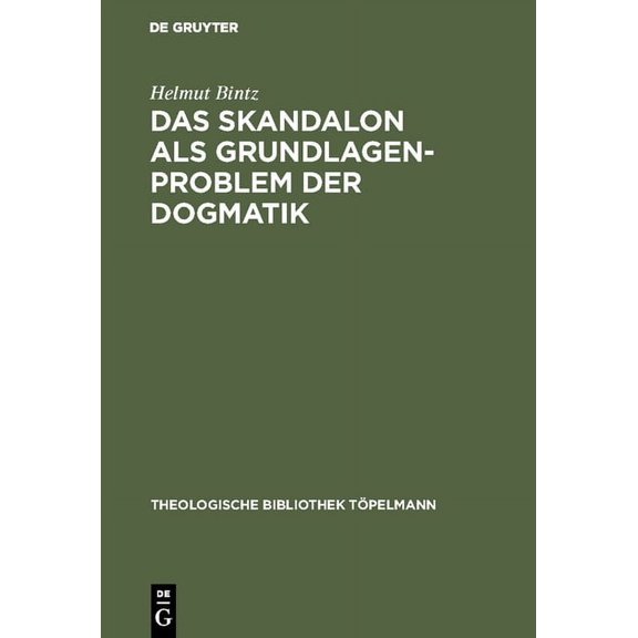 Theologische Bibliothek Töpelmann Das Skandalon als Grundlagenproblem der Dogmatik, Book 17, (Hardcover)