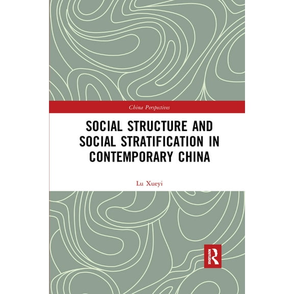 China Perspectives Social Structure and Social Stratification in Contemporary China, (Paperback)