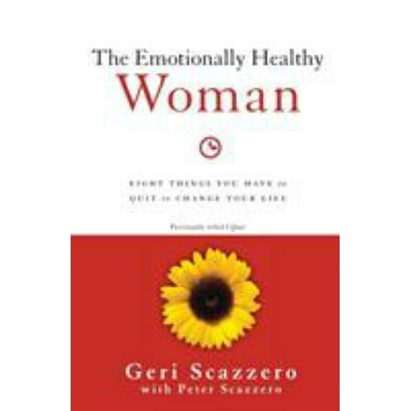 Pre-Owned The Emotionally Healthy Woman: Eight Things You Have to Quit to Change Your Life (Paperback) 0310342309 9780310342304