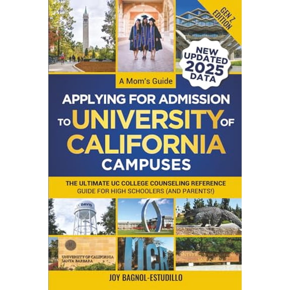 Pre-Owned A Mom's Guide Applying for Admission to University of California Campuses (For Gen Z'ers): The Ultimate UC College Application Reference Guide for High Schoolers (and Parents!)