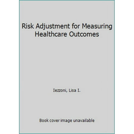 Risk Adjustment for Measuring Healthcare Outcomes [Paperback - Used]