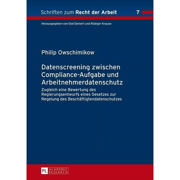 Schriften Zum Recht der Arbeit: Datenscreening zwischen Compliance-Aufgabe und Arbeitnehmerdatenschutz: Zugleich eine Bewertung des Regierungsentwurfs eines Gesetzes zur Regelung des Beschaeftigtendat