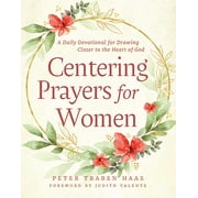 Centering Prayers for Women : A Daily Devotional for Drawing Closer to the Heart of God (Paperback)