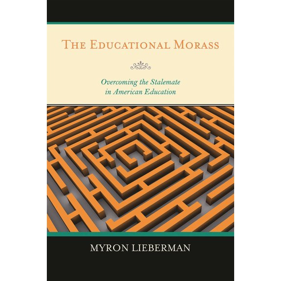 Educational Morass: Overcoming the Stalemate in American Education, (Paperback)