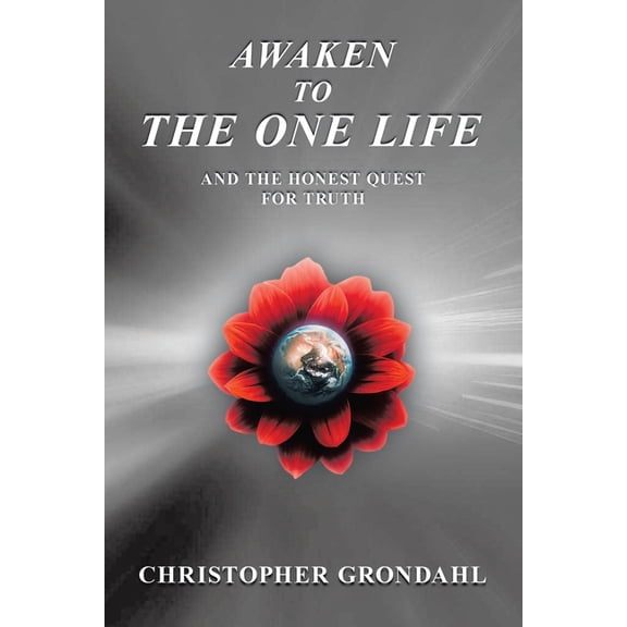 Awaken to the One Life and the Honest Quest for Truth, (Paperback)