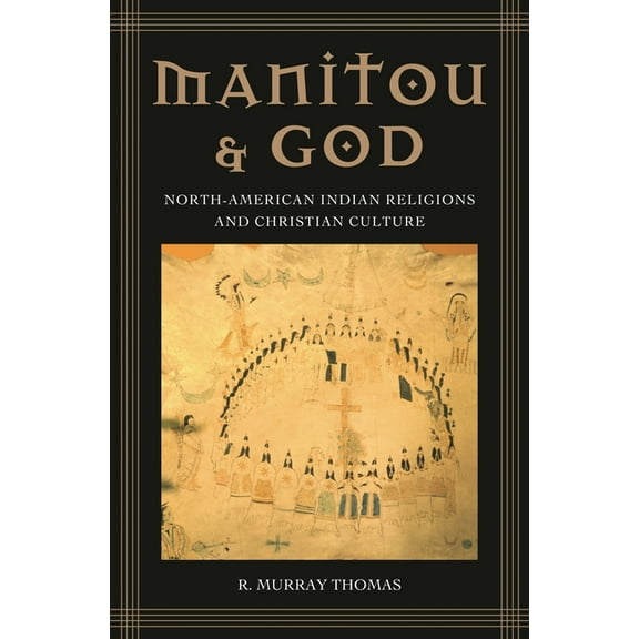 Manitou and God: North-American Indian Religions and Christian Culture, (Hardcover)