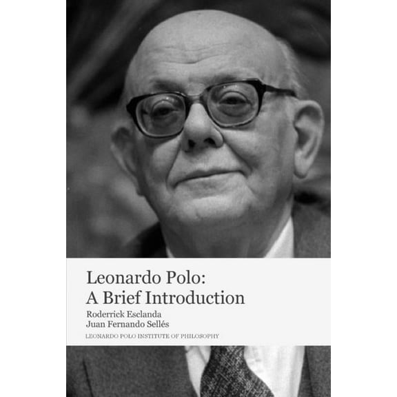 Leonardo Polo: A Brief Introduction, (Paperback)