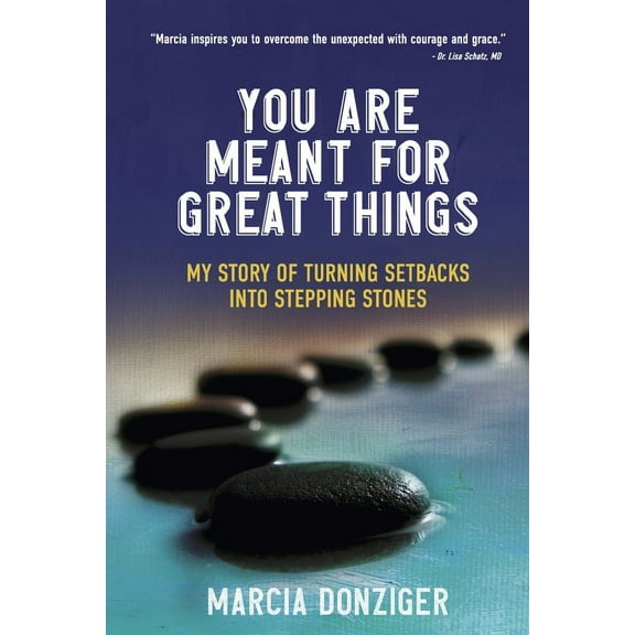 You Are Meant for Great Things : My Story of Turning Setbacks into Stepping Stones (Paperback)