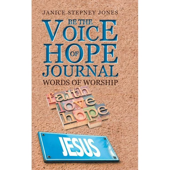 Be The Voice of Hope Journal : Words Of Worship (Hardcover)