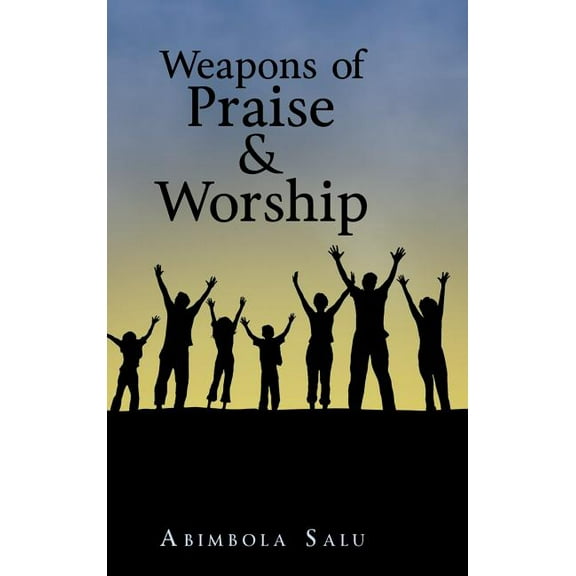 Weapons of Praise & Worship (Hardcover)