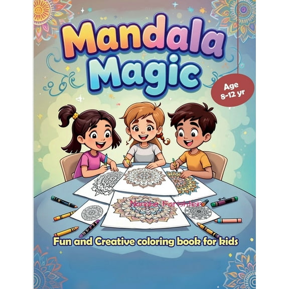 Mandala Magic Volume 1: A Fun & Creative Coloring Book for Kids"!, (Paperback)