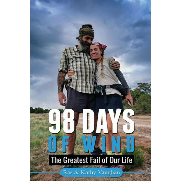 98 Days Of Wind: The Greatest Fail Of Our Life, (Paperback)