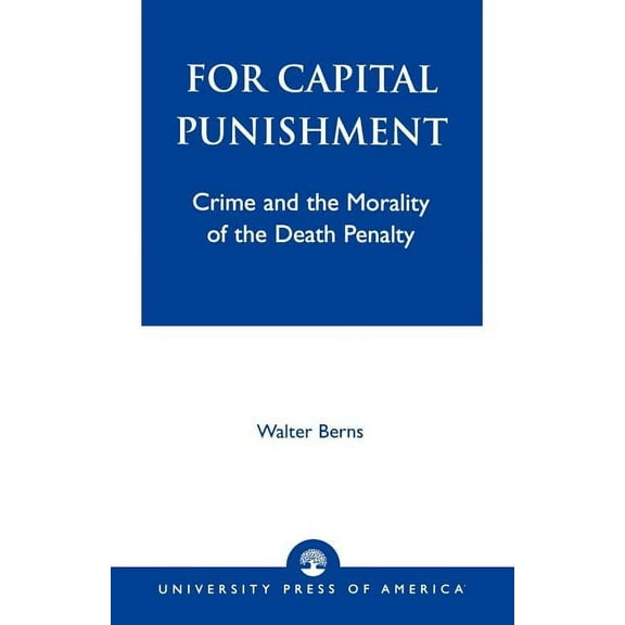For Capital Punishment: Crime and the Morality of the Death Penalty, (Paperback)