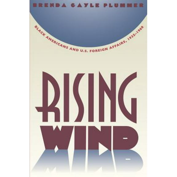Pre-Owned Rising Wind: Black Americans and U.S. Foreign Affairs, 1935-1960 (Paperback) 0807845752 9780807845752