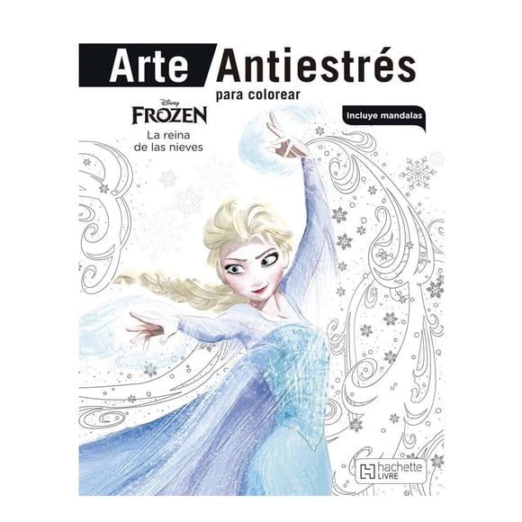 Arte Antiestrés - Frozen. La Reina de las Nieves Ediciones Larousse S.A de C.V Equipo Editorial