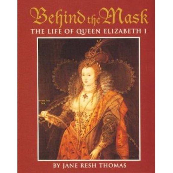 Pre-Owned Behind the Mask: The Life of Queen Elizabeth I (Hardcover) 0395691206 9780395691205
