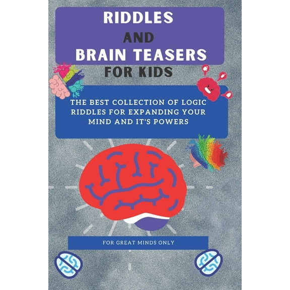 Riddles and Brain Teasers For Kids: Difficult Riddles And Brain Teasers Families Will Love (Books for Smart Kids) (Paperback)
