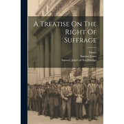 A Treatise On The Right Of Suffrage (Paperback)
