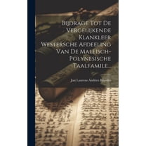 Bijdrage Tot De Vergelijkende Klankleer Westersche Afdeeling Van De Maleisch-polynesische Taalfamile... (Hardcover)