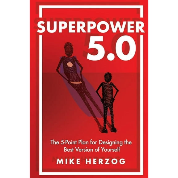 Superpower 5.0: The 5-Point Plan for Designing the Best Version of Yourself (Paperback)
