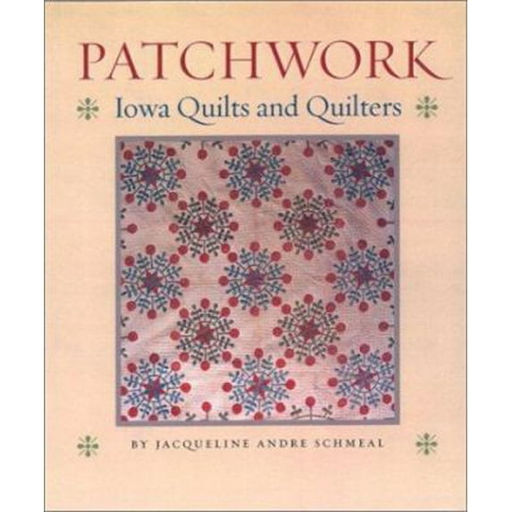 Pre-Owned Patchwork: Iowa Quilts and Quilters (Paperback) 0877458650 9780877458654