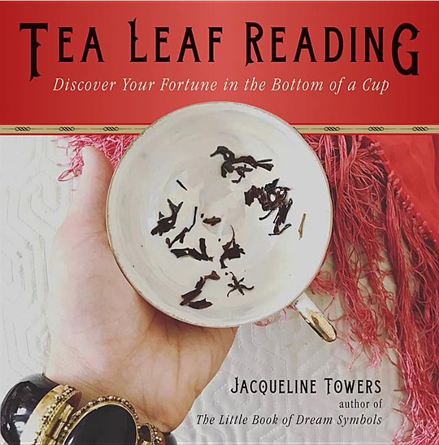 Tea Leaf Reading Discover Your Fortune in the Bottom of a Cup