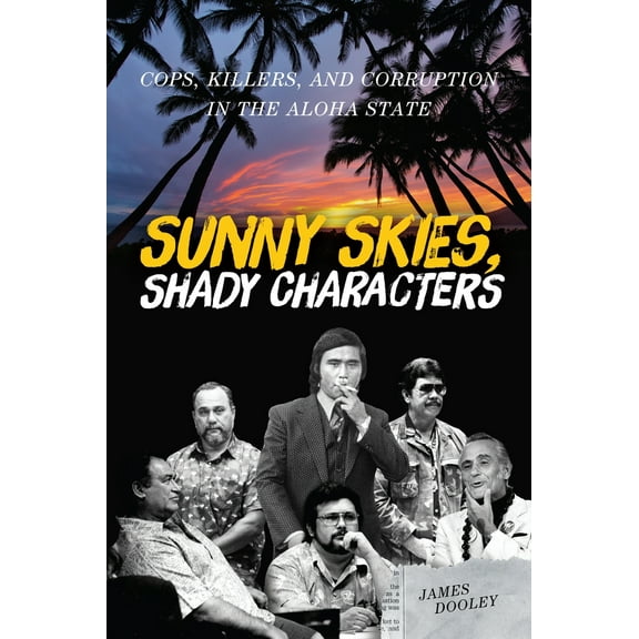 Pre-Owned Sunny Skies, Shady Characters: Cops, Killers, and Corruption in the Aloha State (Paperback) 0824851641 9780824851644