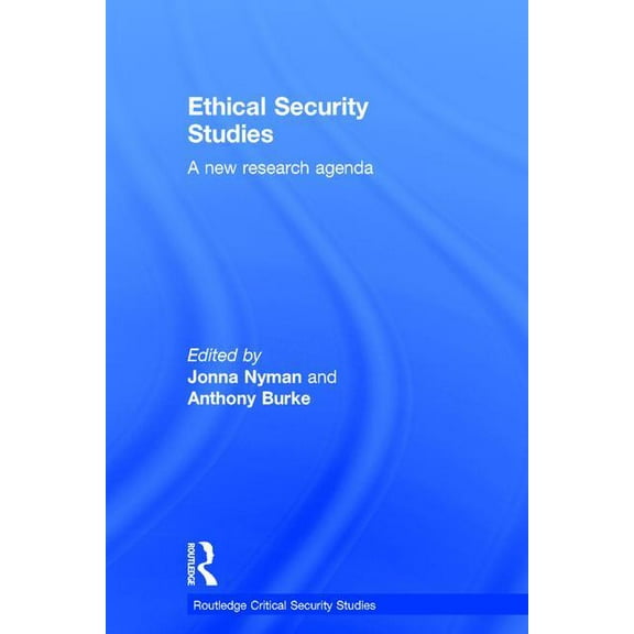 Routledge Critical Security Studies Ethical Security Studies: A New Research Agenda, (Hardcover)