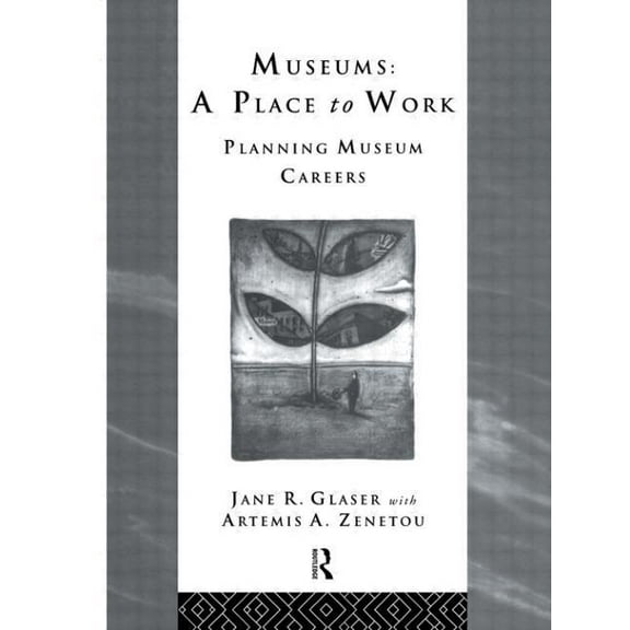 Heritage: Care-Preservation-Management Museums: A Place to Work: Planning Museum Careers, (Paperback)