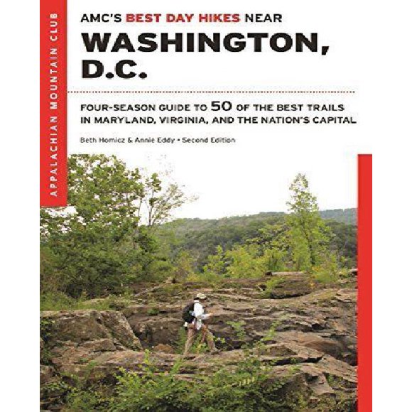 AMC's Best Day Randonnées Près de Washington, D.c.: Guide Quatre Saisons pour 50 des Meilleurs Sentiers de Maryland, Virginie et la Capitale Nationale
